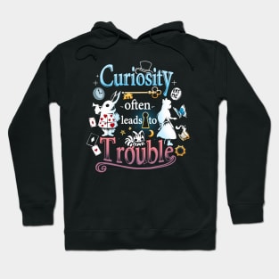 Curiosity often leads to Trouble Hoodie